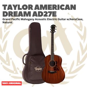 Taylor American Dream AD27e Grand Pacific Mahogany Acoustic Guitar w/AeroCase, Natural - Gitar Akustik Elektrik Original Asli